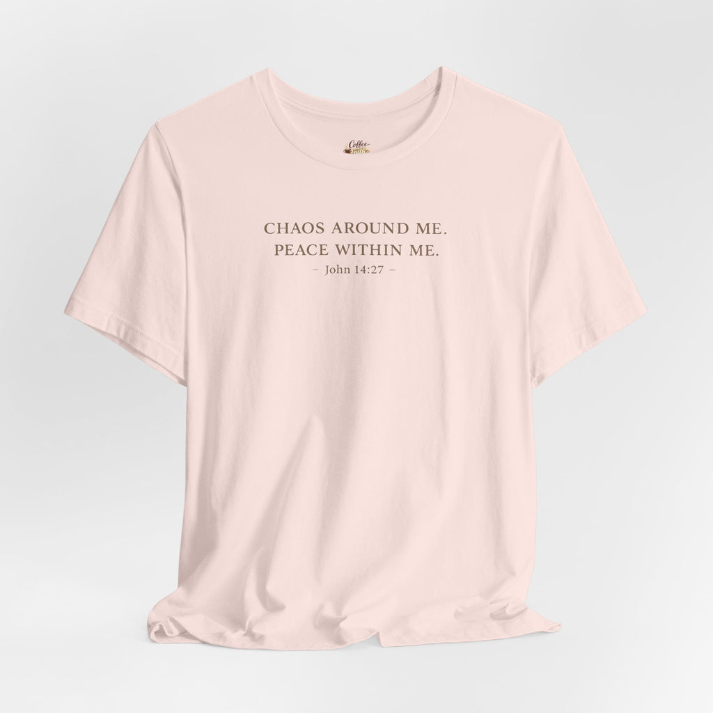 Chaos Around Me Peace Within Me Shirt | Christian Faith T-Shirt for Moms | John 14:27 Minimalist Tee