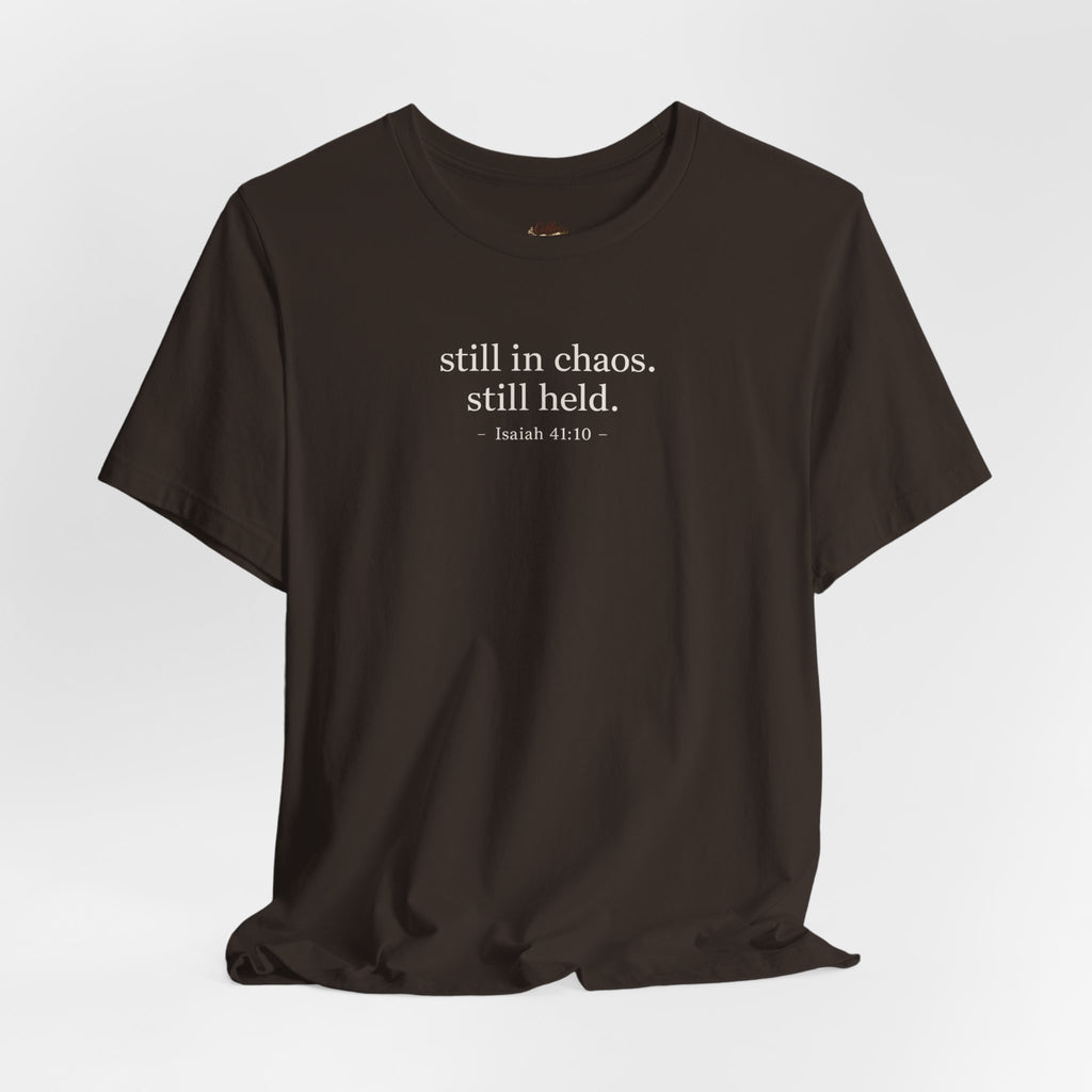 Still in Chaos Still Held Shirt | Christian Faith T-Shirt for Women | Minimalist Scripture-Inspired Tee)