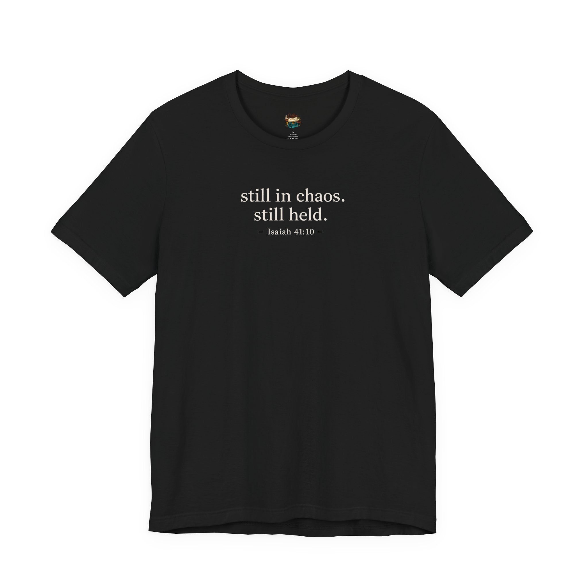 Still in Chaos Still Held Shirt | Christian Faith T-Shirt for Women | Minimalist Scripture-Inspired Tee)