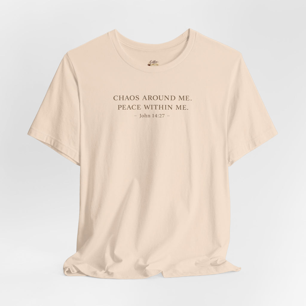 Chaos Around Me Peace Within Me Shirt | Christian Faith T-Shirt for Moms | John 14:27 Minimalist Tee