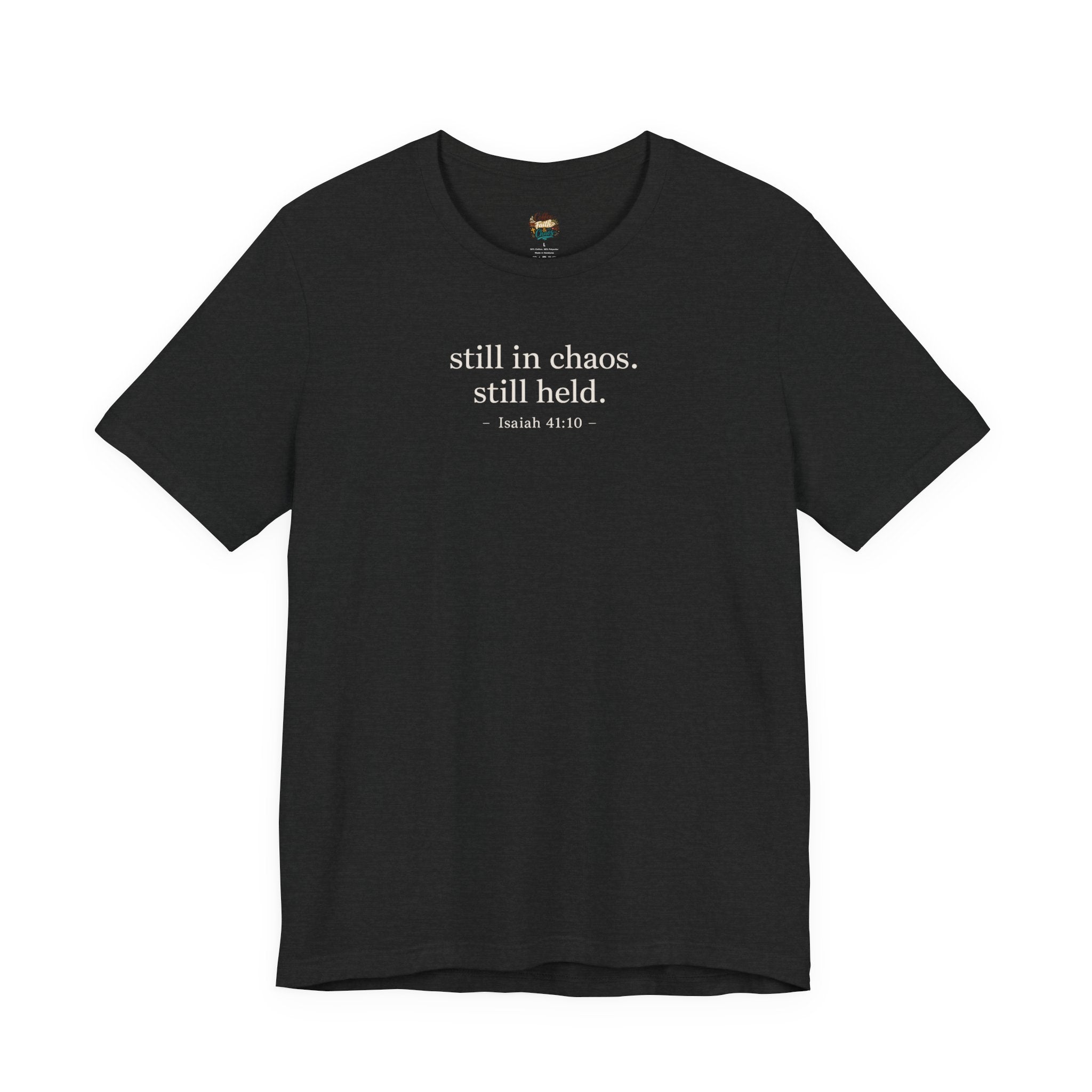 Still in Chaos Still Held Shirt | Christian Faith T-Shirt for Women | Minimalist Scripture-Inspired Tee)