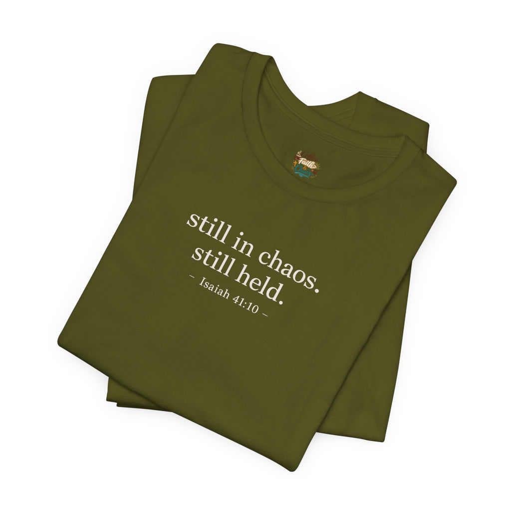 Still in Chaos Still Held Shirt | Christian Faith T-Shirt for Women | Minimalist Scripture-Inspired Tee)
