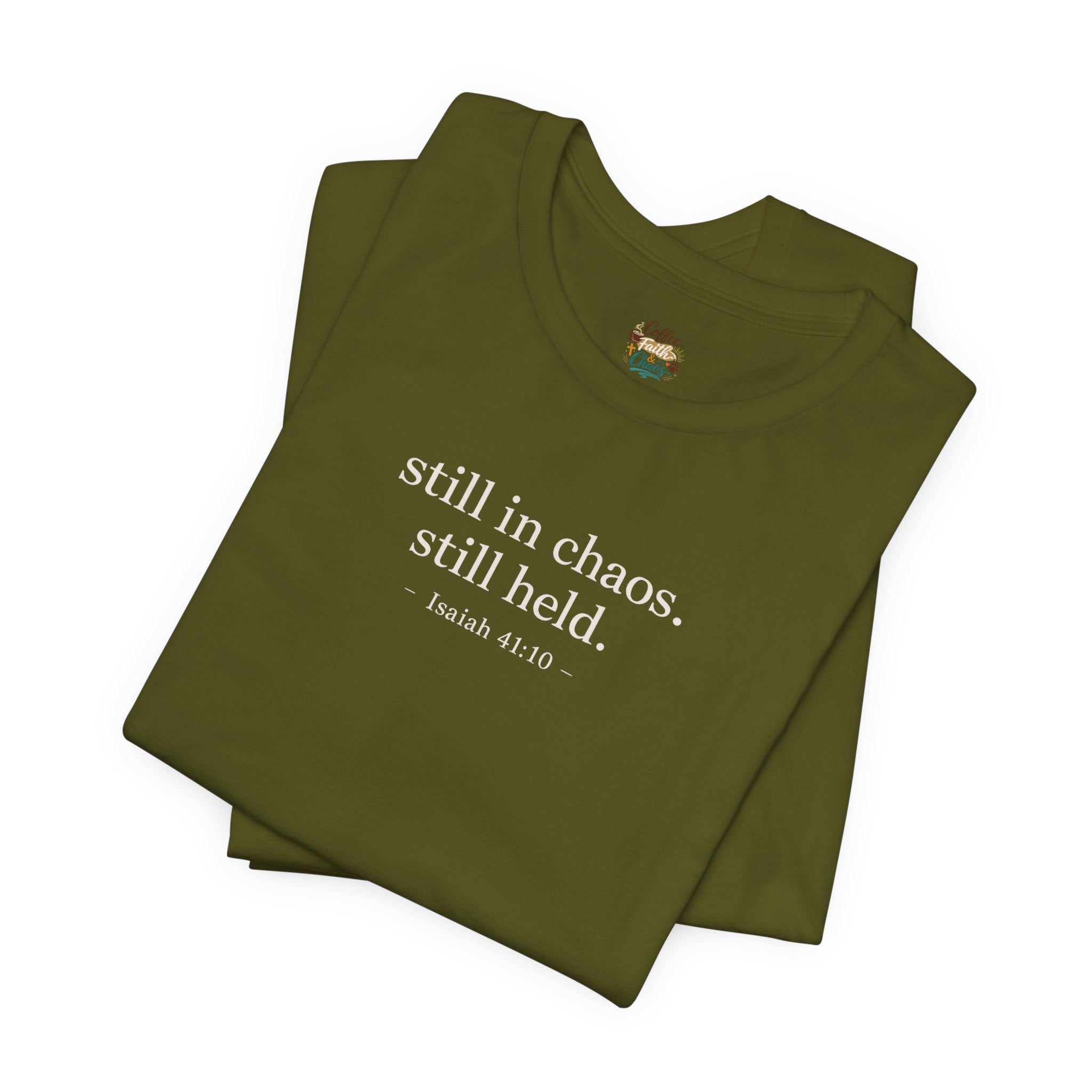 Still in Chaos Still Held Shirt | Christian Faith T-Shirt for Women | Minimalist Scripture-Inspired Tee)