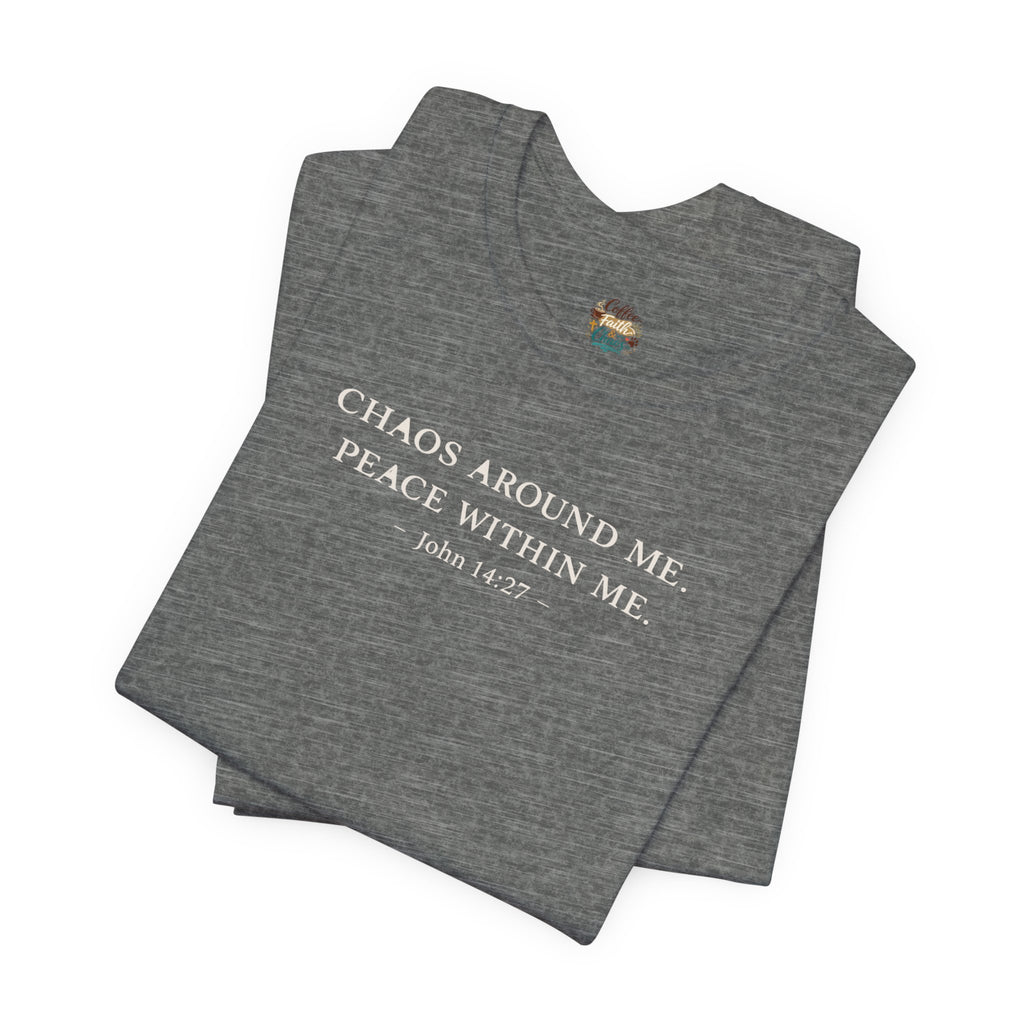 Chaos Around Me Peace Within Me Shirt | Christian Faith T-Shirt for Moms | John 14:27 Minimalist Tee
