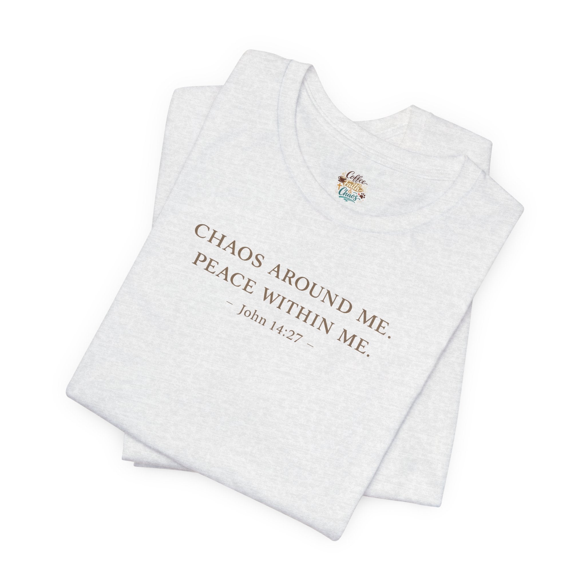Chaos Around Me Peace Within Me Shirt | Christian Faith T-Shirt for Moms | John 14:27 Minimalist Tee
