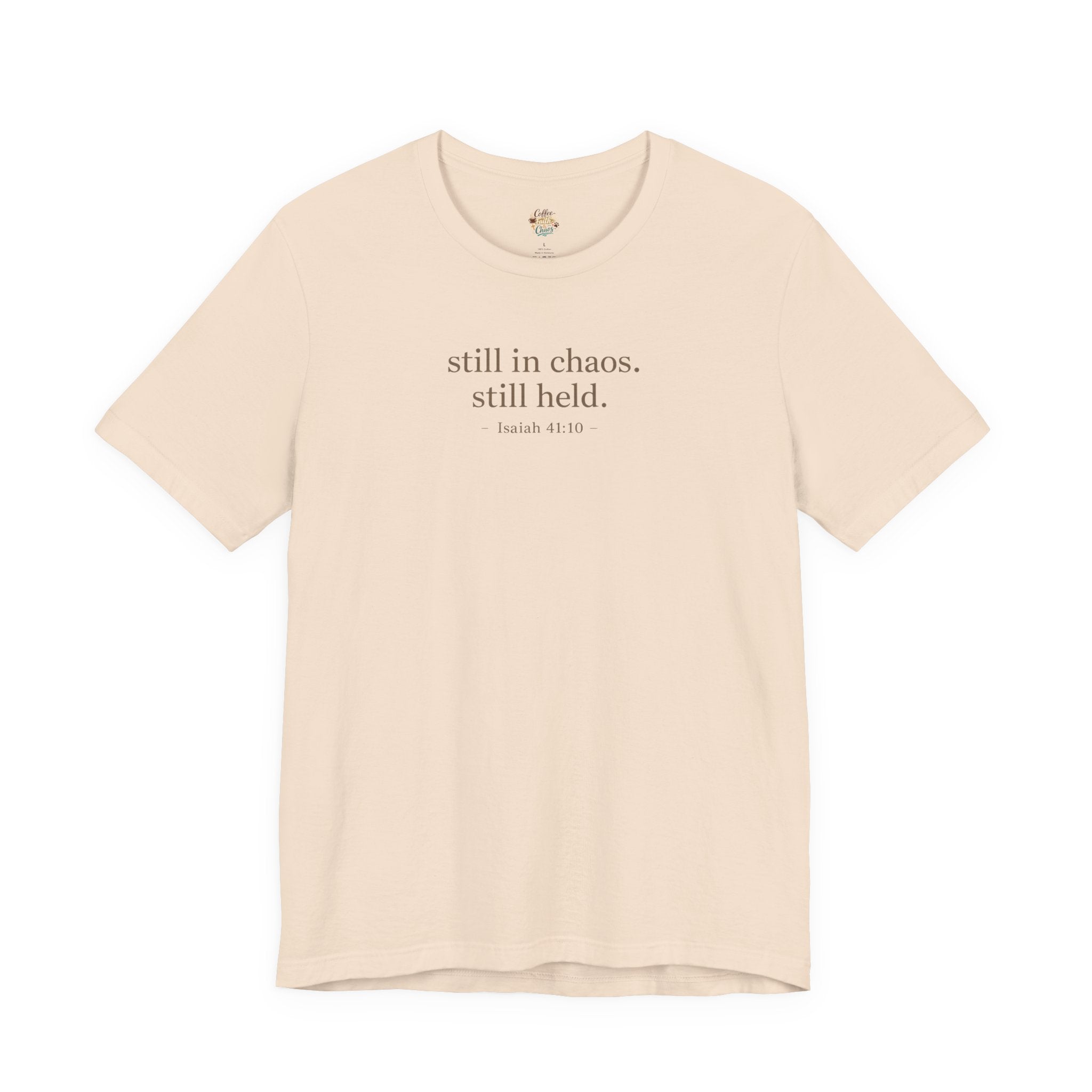 Still in Chaos Still Held Shirt | Christian Faith T-Shirt for Women | Minimalist Scripture-Inspired Tee)