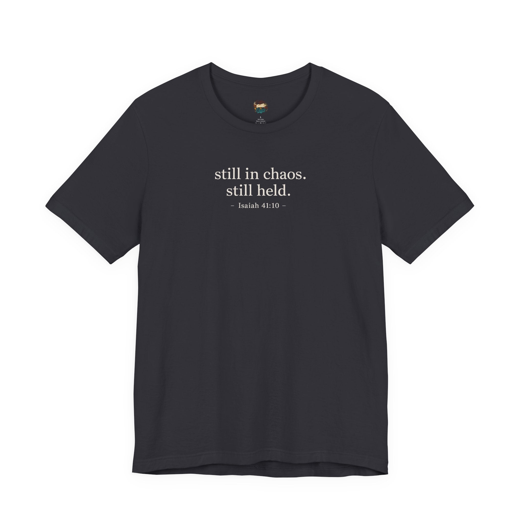Still in Chaos Still Held Shirt | Christian Faith T-Shirt for Women | Minimalist Scripture-Inspired Tee)