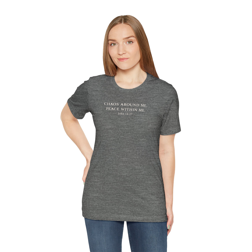 Chaos Around Me Peace Within Me Shirt | Christian Faith T-Shirt for Moms | John 14:27 Minimalist Tee