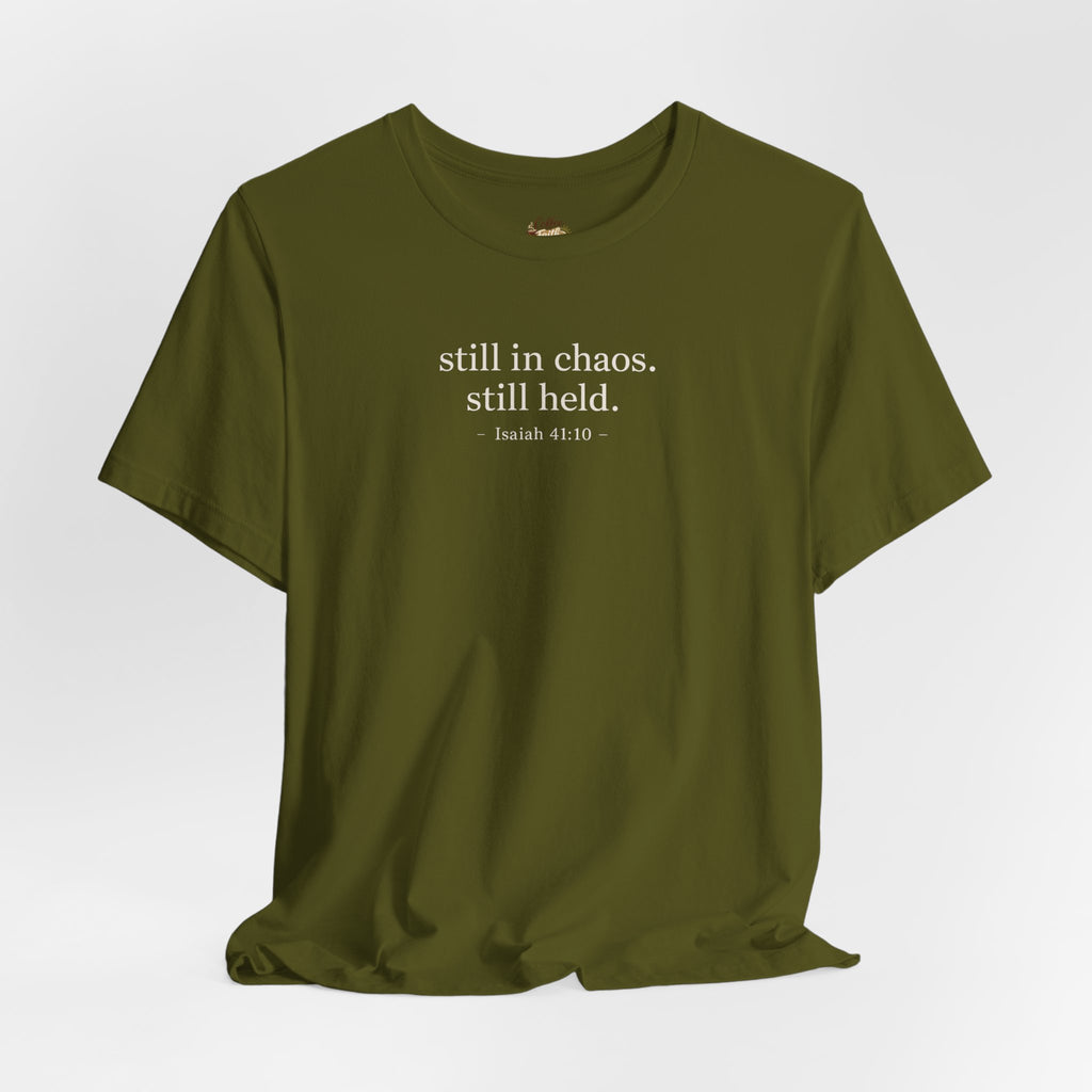 Still in Chaos Still Held Shirt | Christian Faith T-Shirt for Women | Minimalist Scripture-Inspired Tee)