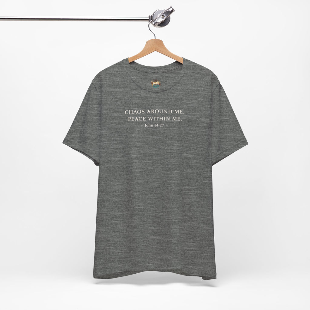Chaos Around Me Peace Within Me Shirt | Christian Faith T-Shirt for Moms | John 14:27 Minimalist Tee