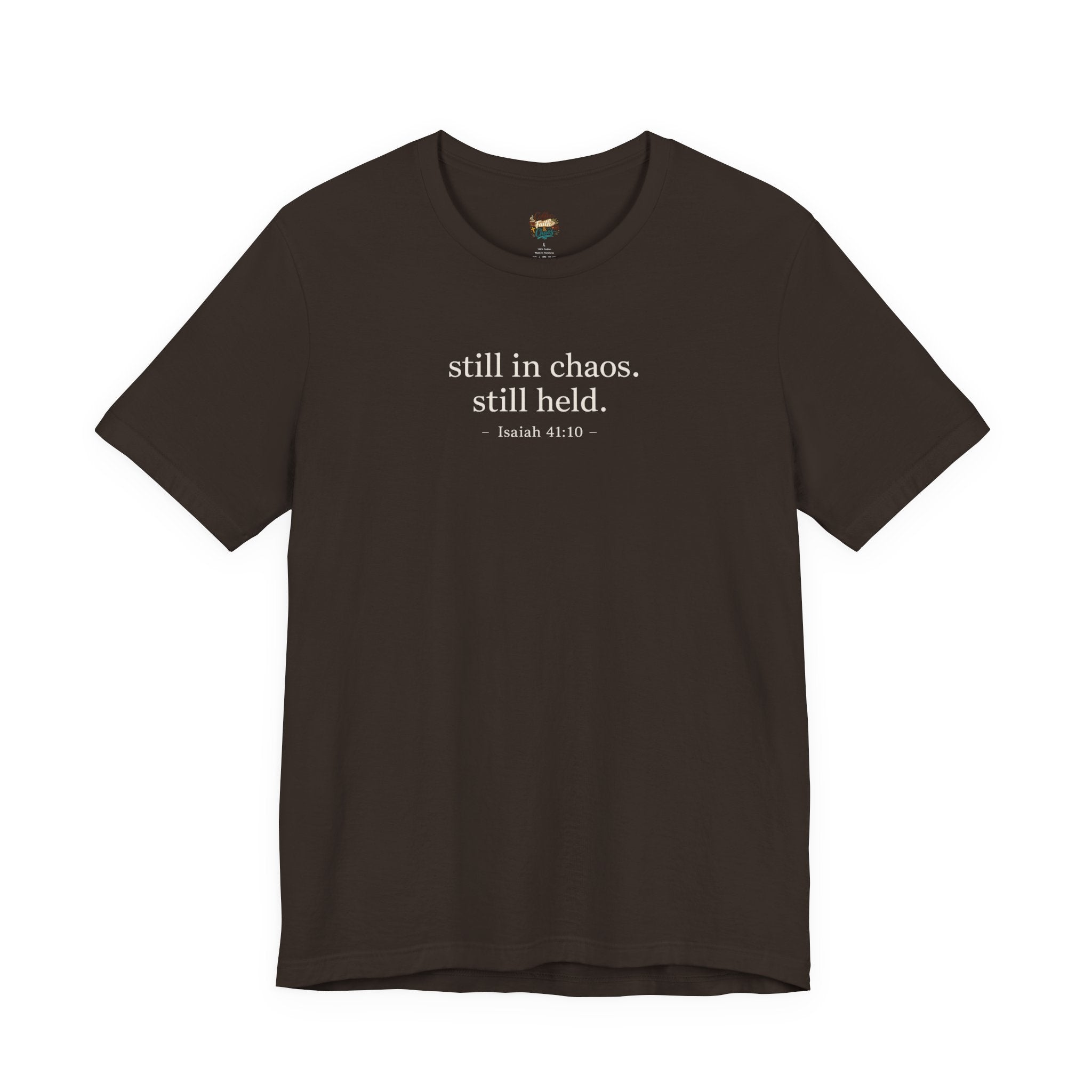 Still in Chaos Still Held Shirt | Christian Faith T-Shirt for Women | Minimalist Scripture-Inspired Tee)