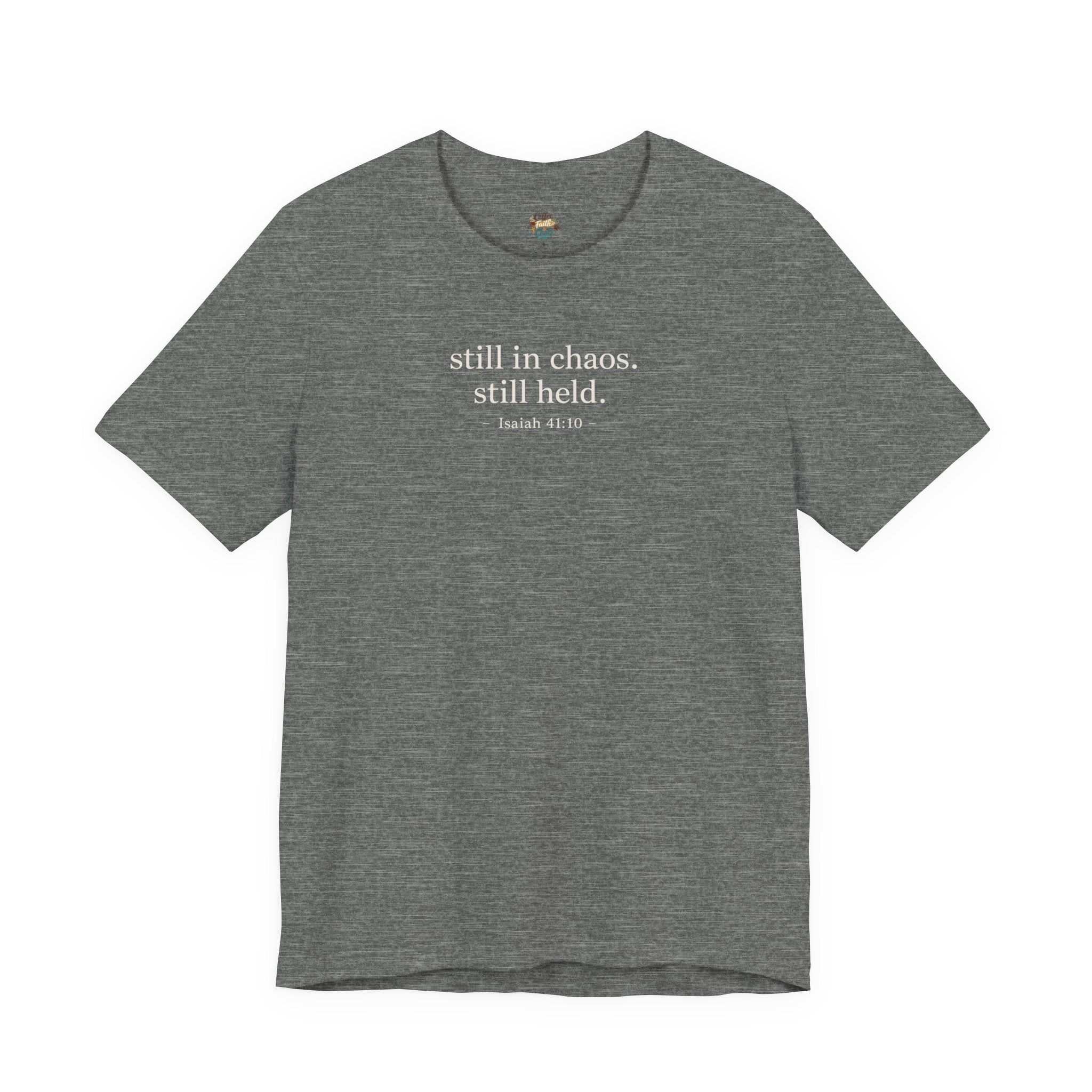 Still in Chaos Still Held Shirt | Christian Faith T-Shirt for Women | Minimalist Scripture-Inspired Tee)